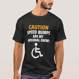 Grappige Rolstoel Humor Gehandicapte Mensen T-shirt