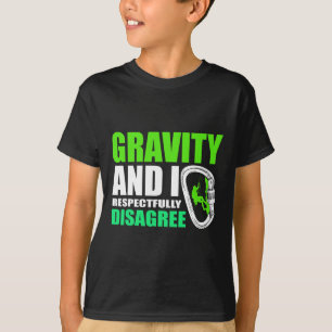 Grappige Rotsbeklimming Zwaartekracht En Ik Respec T-shirt