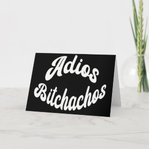 Grappige Sarcastische Adios Bitchachos Sassy Afsch Kaart