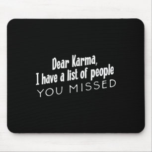 Grappige Sarcastische Beste Karma Heb Een Lijst Me Muismat