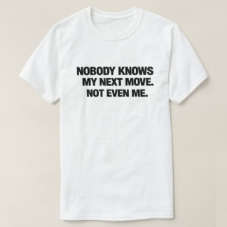 Grappige Sarcastische Chaos Citaten Niemand Weet M T-shirt