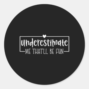 Grappige Sarcastische Humor Quote Onderschat Dat Z Ronde Sticker