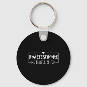 Grappige Sarcastische Humor Quote Onderschat Dat Z Sleutelhanger
