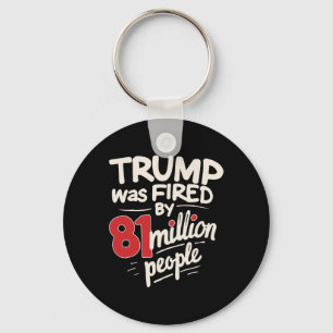 Grappige sarcastische Humor Trump ontslagen door 8 Sleutelhanger