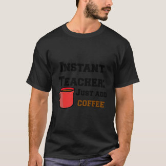 Grappige sarcastische instant leraar gewoon toevoe t-shirt