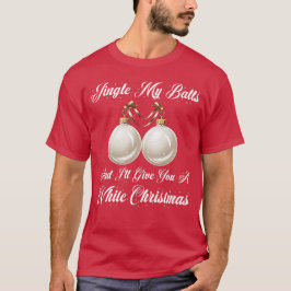 Grappige sarcastische jingle mijn ballen wit kerst t-shirt