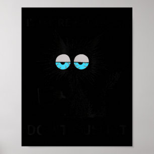 Grappige sarcastische kat meme Ik ben hier Ik ben Poster