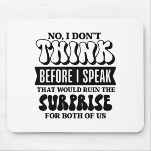 Grappige Sarcastische Quote Denk Voor Je Spreekt Muismat
