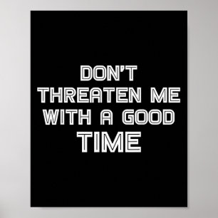 Grappige Sarcastische Quote Dreig Me Niet Met Een  Poster