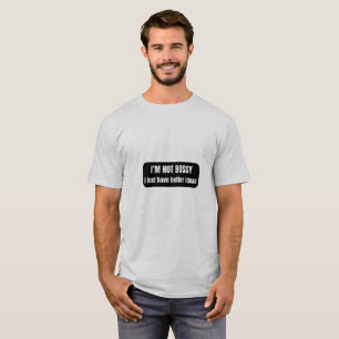 Grappige Sarcastische Quote – Ik Ben Niet Bazig, I T-shirt