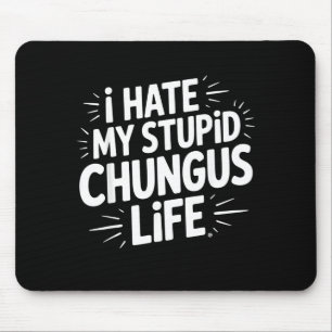 Grappige Sarcastische Quote Ik Haat Mijn Chungus L Muismat