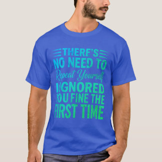 Grappige Sarcastische Quote Ik Negeerde Je Best T-shirt