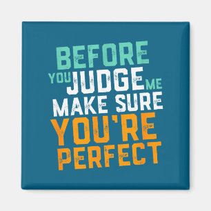 Grappige Sarcastische Quote Oordeel Niet Over Me N Magneet
