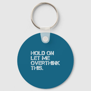 Grappige Sarcastische Quote Wacht Even Laat Me Dit Sleutelhanger