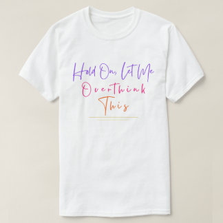 Grappige Sarcastische Quote Wacht Even Laat Me Eve T-shirt