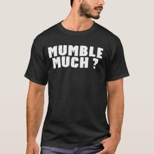 Grappige sarcastische tekst citaat mompel veel gra t-shirt