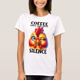 Grappige Schattigee Chicken Witty Coffee Quote en T-shirt