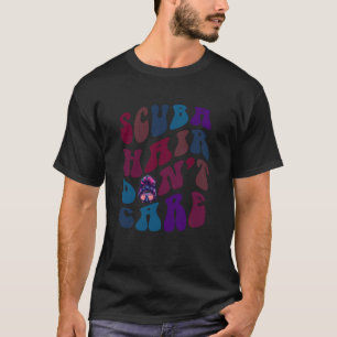 Grappige Scuba Haar Maakt Niet Uit Duik Team Instr T-shirt