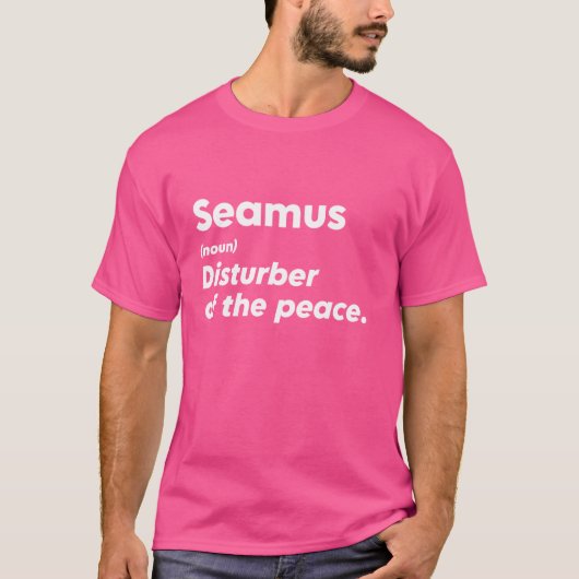 Grappige Seamus 'Verstoorder van de Vrede' Custom T-shirt (Voorkant)