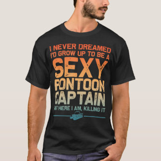Grappige Sexy Pontoon Captain Art Voor Mannen Vrou T-shirt