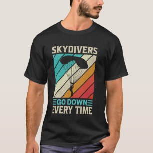 Grappige Skydivers Gaan Elke Keer naar Beneden T-shirt
