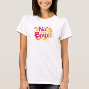 Grappige slogan zonder hersens t-shirt