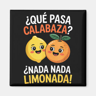 Grappige Spaanse uitdrukking nada nada limonada ci Magneet