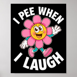 Grappige spreuk Ik plas als ik lach Bloem Grappige Poster