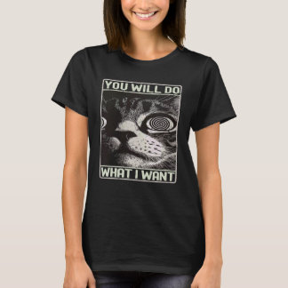 Grappige spreuk kat ontwerp je zal doen wat ik wil t-shirt