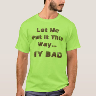 Grappige Spreuk Mijn Fout Humoristisch T-shirt