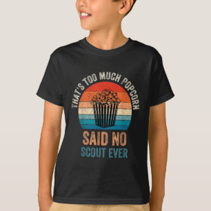 Grappige spreuk Popcorn zei geen enkele scout ooit T-shirt