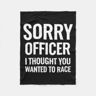 Grappige spreuk Sorry Officer Thought You Wanted R Fleece Deken