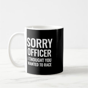 Grappige spreuk Sorry Officer Thought You Wanted R Koffiemok