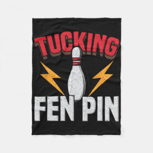 Grappige spreuk Tucking Fen Pin Fun Bowling Bowler Fleece Deken