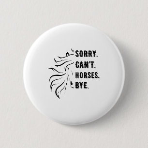 Grappige Spreuken Sorry Can't Horses Bye Vintage P Ronde Button 5,7 Cm