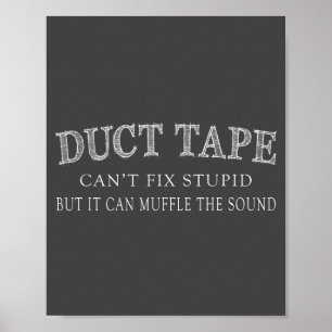 Grappige Spreuken T-shirt Duct Tape Kan Geen Stut Poster