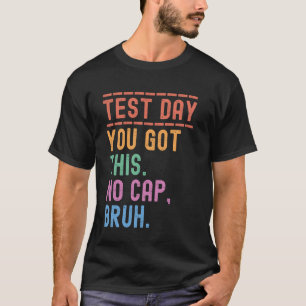 Grappige Staat Testdag Motivatie Je Kan Het Br T-shirt