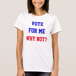 Grappige Stem Op Mij Waarom Niet Citaat Politiek T-shirt