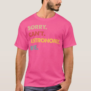 Grappige sterrenkunde sorry kan niet tegen sterren t-shirt