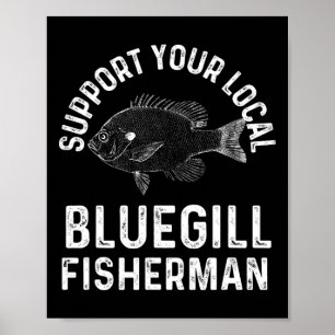 Grappige Steun Je Lokale Bluegill Visser Vissen Poster