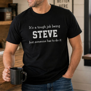 Grappige Steve Persoonlijke Verjaardag Moeilijke T T-shirt