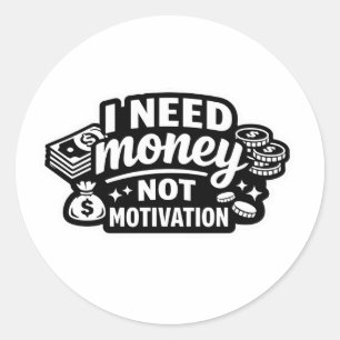 Grappige sticker Ik heb geld nodig, geen motivatie