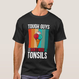 Grappige stoere jongens hebben geen amandelen nodi t-shirt