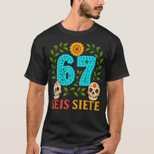 Grappige Suiker Schedel Seis Siete 67 Meme Dag Van T-shirt