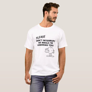 Grappige T-shirt negeert onderbreking