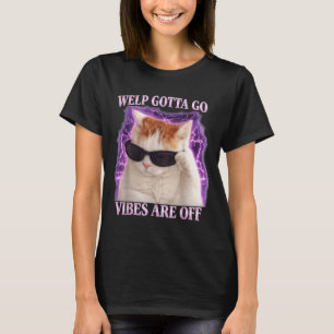 Grappige tabby kat welp moet gaan sarcastisch geze t-shirt
