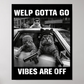 Grappige tabby kat welp moet gaan sarcastisch zegg poster
