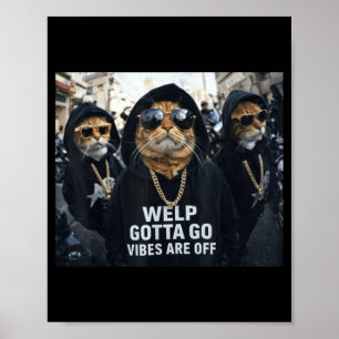 Grappige tabby kat welp moet gaan sarcastisch zegg poster