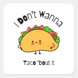 Grappige taco ik wil niet taco 'over het vierkante sticker