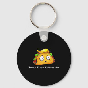 Grappige Taco Trump Piept Altijd Weg Schattig Late Sleutelhanger